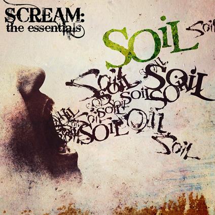 Scream. The Essentials (Digipack) - CD Audio di Soil