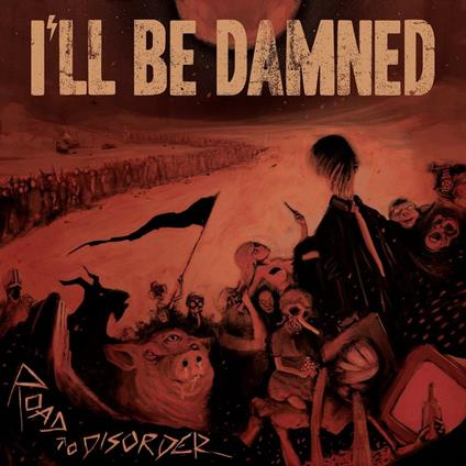 Road to Disorder (Coloured Vinyl) - Vinile LP di I'll Be Damned