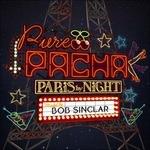 Pure Pacha. Paris by Night - CD Audio di Bob Sinclar
