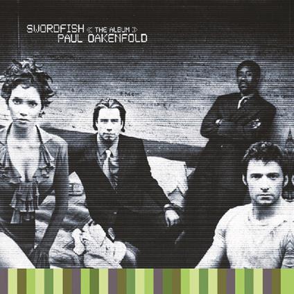 Swordfish. The Album (Colonna Sonora) - Vinile LP di Paul Oakenfold