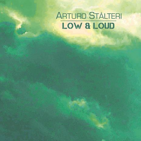 Low & Loud - CD Audio di Arturo Stalteri