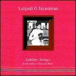 Sublime Strings - CD Audio di Lalgudi G Jayaraman