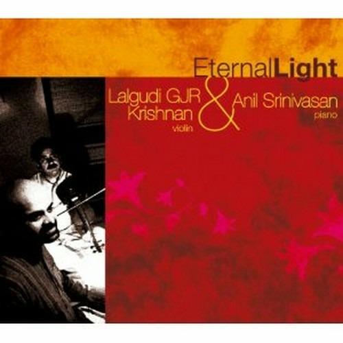 Eternal Light - CD Audio di Lalgudi GJR Krishnan,Anil Srinivasan