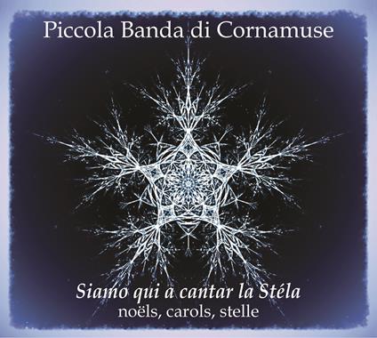 Siamo qui a cantar la Stéla - CD Audio di Piccola Banda di Cornamuse