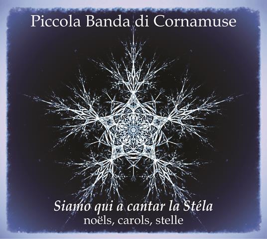 Siamo qui a cantar la Stéla - CD Audio di Piccola Banda di Cornamuse
