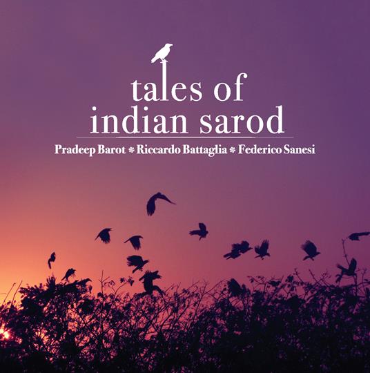 Tales of Indian Sarod - CD Audio di Federico Sanesi,Riccardo Battaglia,Pradeep Barot
