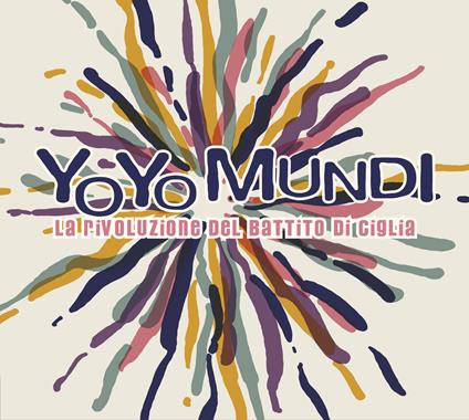La rivoluzione del battito di ciglia - CD Audio di Yo Yo Mundi