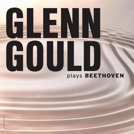 Glenn Gould Plays Beethoven - CD Audio di Ludwig van Beethoven,Glenn Gould