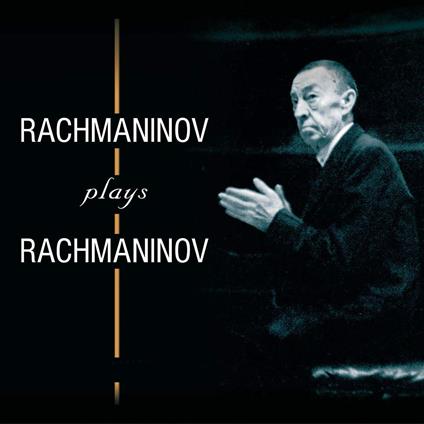 Rachmaninov Plays Rachmaninov (2 Cd) - CD Audio di Sergei Rachmaninov
