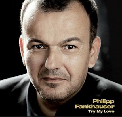Try My Love - CD Audio di Philipp Fankhauser