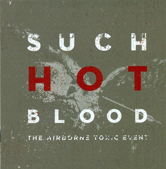 Such Hot Blood - CD Audio di Airborne Toxic Event