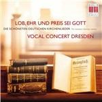Lob, Ehr und Preis Sei Gott - CD Audio di Vocal Concert Dresden