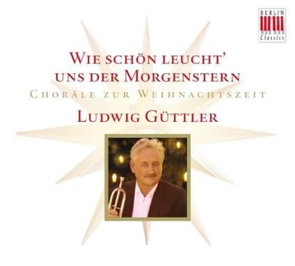 Wie Schön Leucht uns der Morgenstern - CD Audio di Ludwig Güttler
