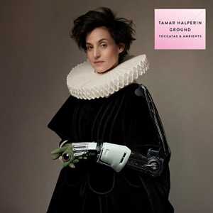 Vinile Ground (Toccatas & Ambients) Tamar Halperin