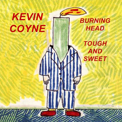 Burning Head & Tough And Sweet - CD Audio di Kevin Coyne