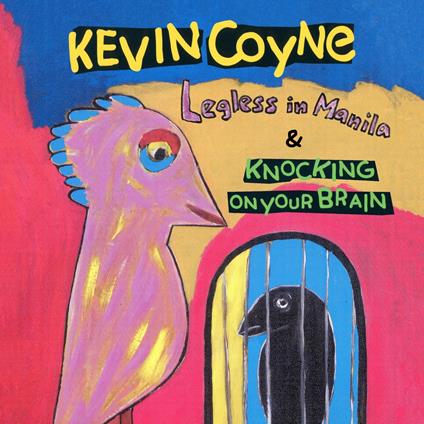 Legless In Manila & Knocking On Your... - CD Audio di Kevin Coyne