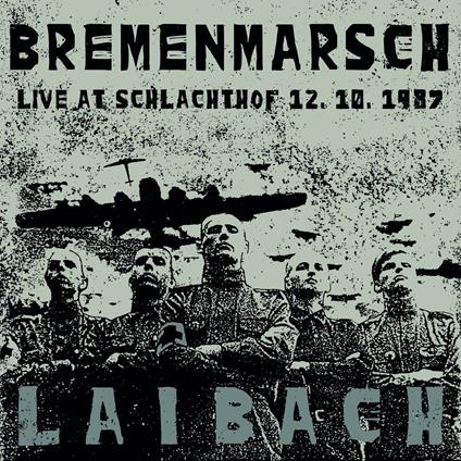 Bremenmarsch. Live 1987 - Vinile LP + CD Audio di Laibach