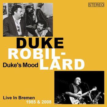 Duke's Mood (Live In Bremen 1985-2008) - CD Audio di Duke Robillard