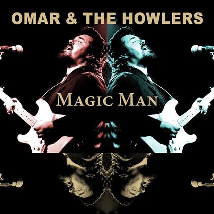 Magic Man - CD Audio di Omar & the Howlers