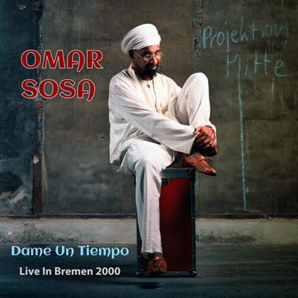 Dame Un Tiempo - Live In Bremen 2000 - CD Audio di Omar Sosa