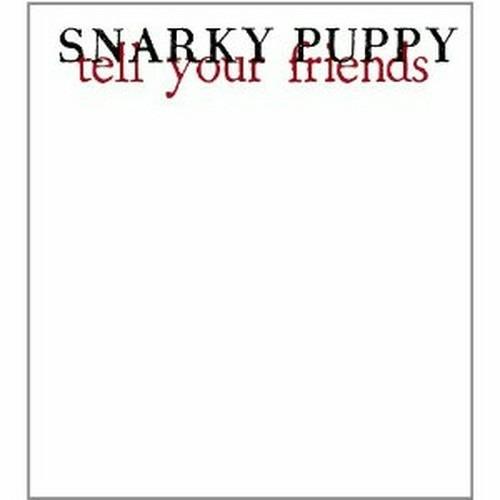 Tell Your Friends - CD Audio + DVD di Snarky Puppy