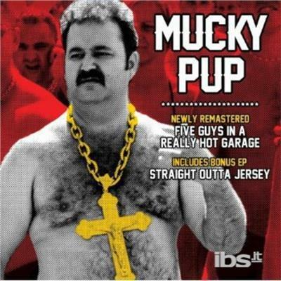 Five Guys in a Really Hot - CD Audio di Mucky Pup