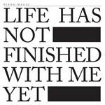 Life Has Not Finished with Me Yet - CD Audio di Piano Magic