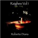 Raighes vol.1 - CD Audio di Roberto Diana