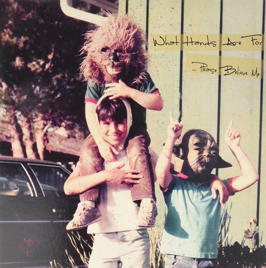 Please Believe Me - Vinile LP di What Hands Are for