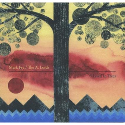I Lived in Trees (Limited Edition) - Vinile LP di Mark Fry,A. Lords
