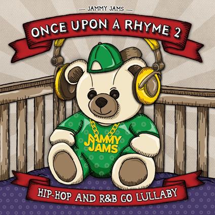 Once Upon A Rhyme 2. Hip-Hop And R&B Go Lullaby - CD Audio di Jammy Jams
