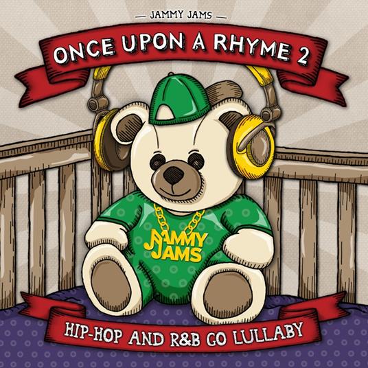 Once Upon A Rhyme 2. Hip-Hop And R&B Go Lullaby - CD Audio di Jammy Jams