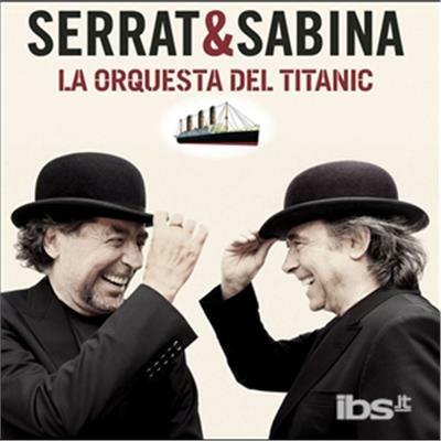 La Orquesta Del Titanic - CD Audio di Serrat & Sabina