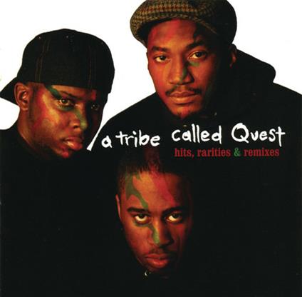Hits Rarities & Remixes - CD Audio di A Tribe Called Quest