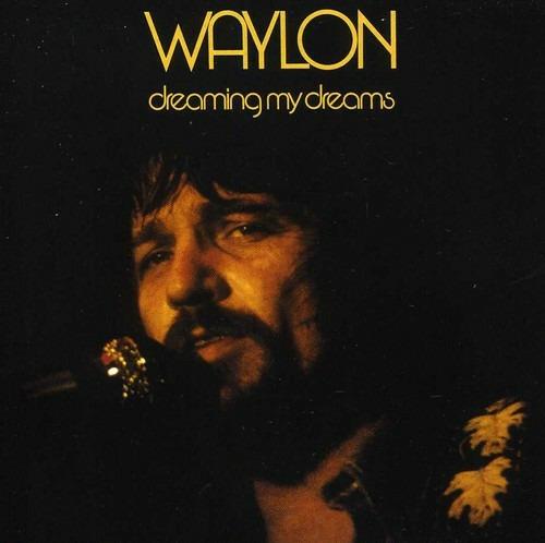 Dreaming My Dreams - CD Audio di Waylon Jennings
