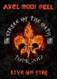 Axel Rudi Pell. Live On Fire. Circle of the Oath (2 DVD) - DVD di Axel Rudi Pell
