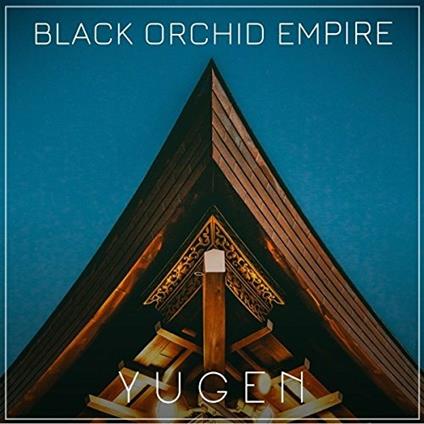 Yugen - CD Audio di Black Orchid Empire
