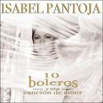 Diez Boleros Y Una Canción De Amor - CD Audio di Isabel Pantoja