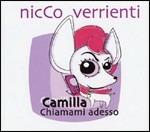 Camilla chiamami adesso - CD Audio Singolo di Nicco Verrienti