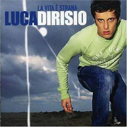 La vita è strana (Repackaging) - CD Audio di Luca Dirisio