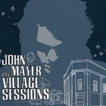 Village Sessions - CD Audio di John Mayer
