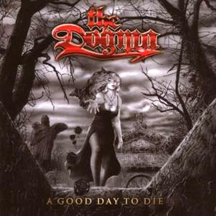 A Good Day to Die - CD Audio di Dogma