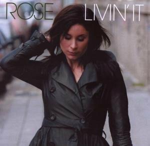 Livin' It - CD Audio di Rose