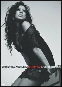 Christina Aguilera. Stripped. Live in the UK (DVD) - DVD di Christina Aguilera