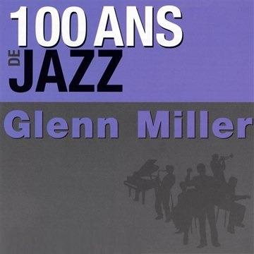 100 Ans De Jazz - CD Audio di Glenn Miller