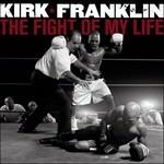 Fight of My Life - CD Audio di Kirk Franklin