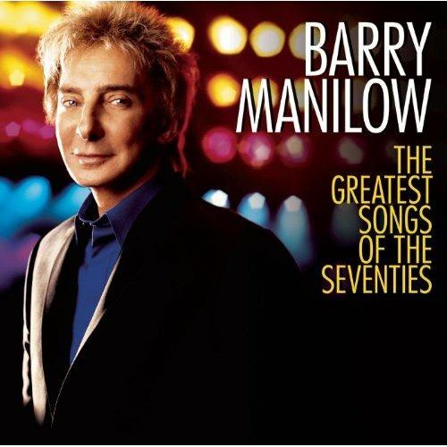 The Greatest Songs Of The Seventies - CD Audio di Barry Manilow