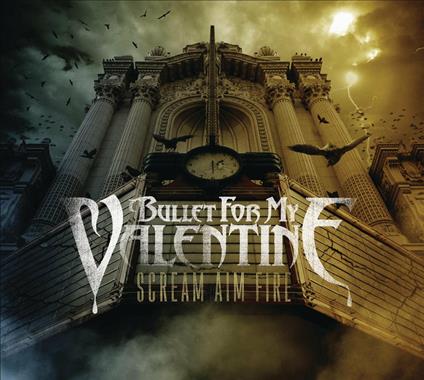 Scream Aim Fire - CD Audio di Bullet for My Valentine