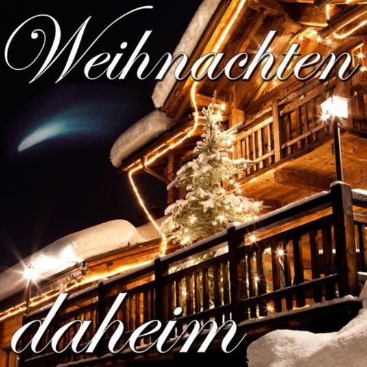 Weihnachten Daheim - CD Audio di Ingrid Peters
