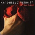 Dalla pelle al cuore - CD Audio di Antonello Venditti
